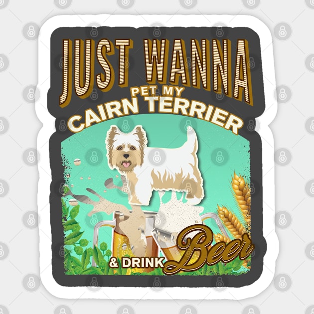 Dog Owner, Just Wanna Pet My Cairn Terrier & Drink Beer Gifts Sticker by StudioElla